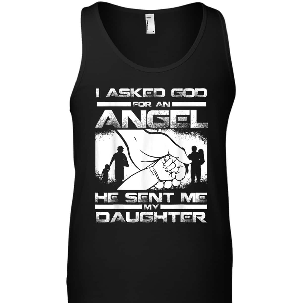 I Asked God For An Angel He Sent Me A Daughter Christian Father's Day T-Shirt I Asked God For An Angel He Sent Me A Daughter Christian Father's Day T-Shirt