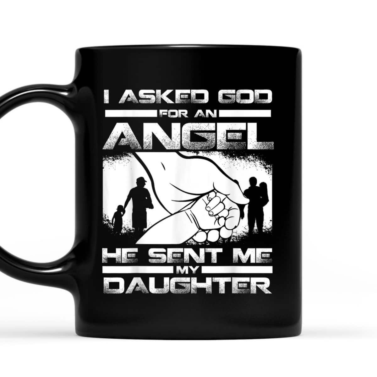 I Asked God For An Angel He Sent Me A Daughter Christian Father's Day T-Shirt I Asked God For An Angel He Sent Me A Daughter Christian Father's Day T-Shirt