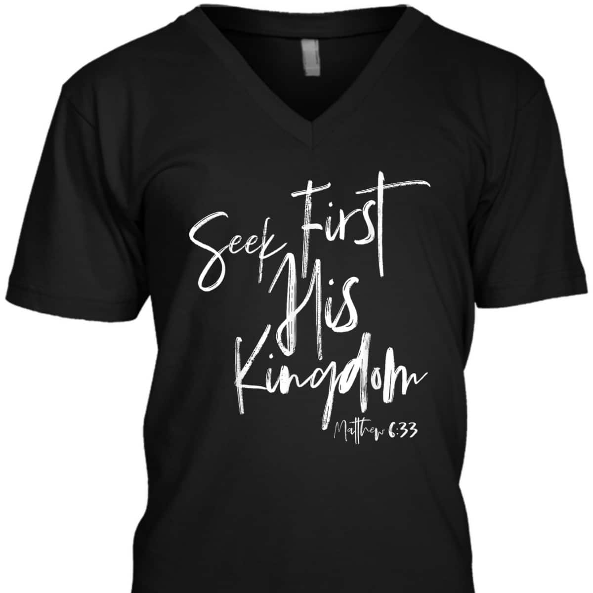 Seek First His Kingdom Christian Bible Verse T-Shirt Matthew 6:33 Seek First His Kingdom Christian Bible Verse T-Shirt Matthew 6:33