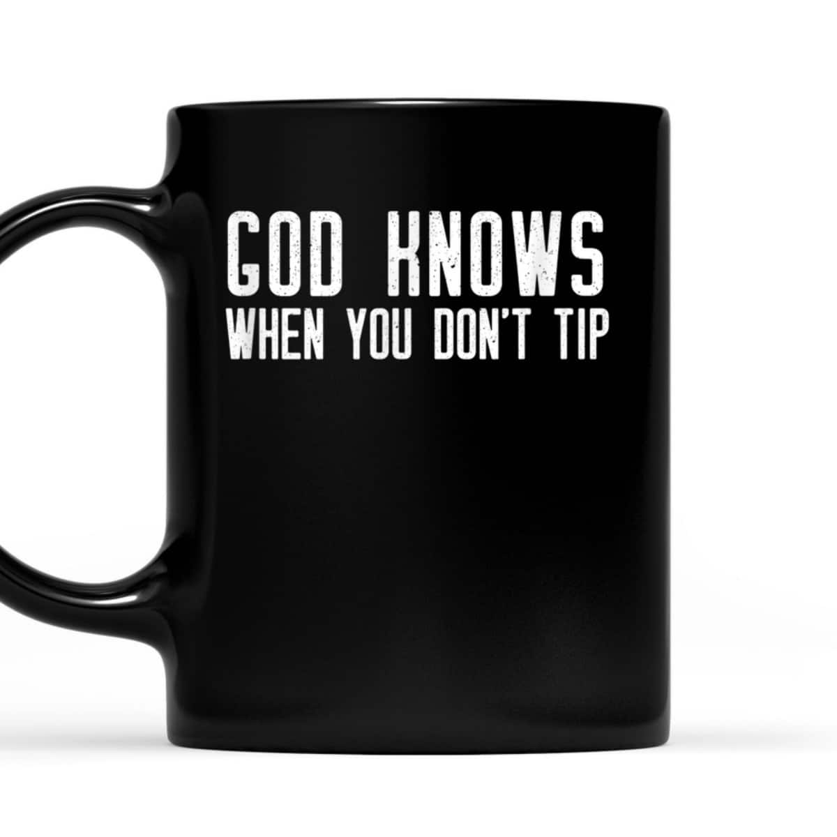 God Knows When You Don't Tip Funny Christian Waitress T-Shirt God Knows When You Don't Tip Funny Christian Waitress T-Shirt
