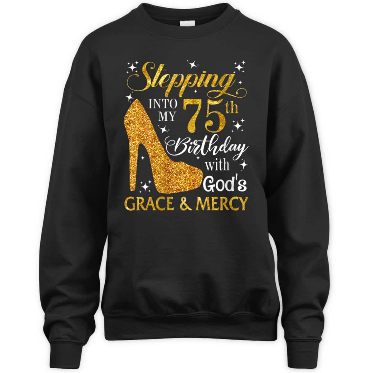 Stepping Into My 75th Birthday With God's Grace & Mercy Religious Christian T-Shirt Stepping Into My 75th Birthday With God's Grace & Mercy Religious Christian T-Shirt