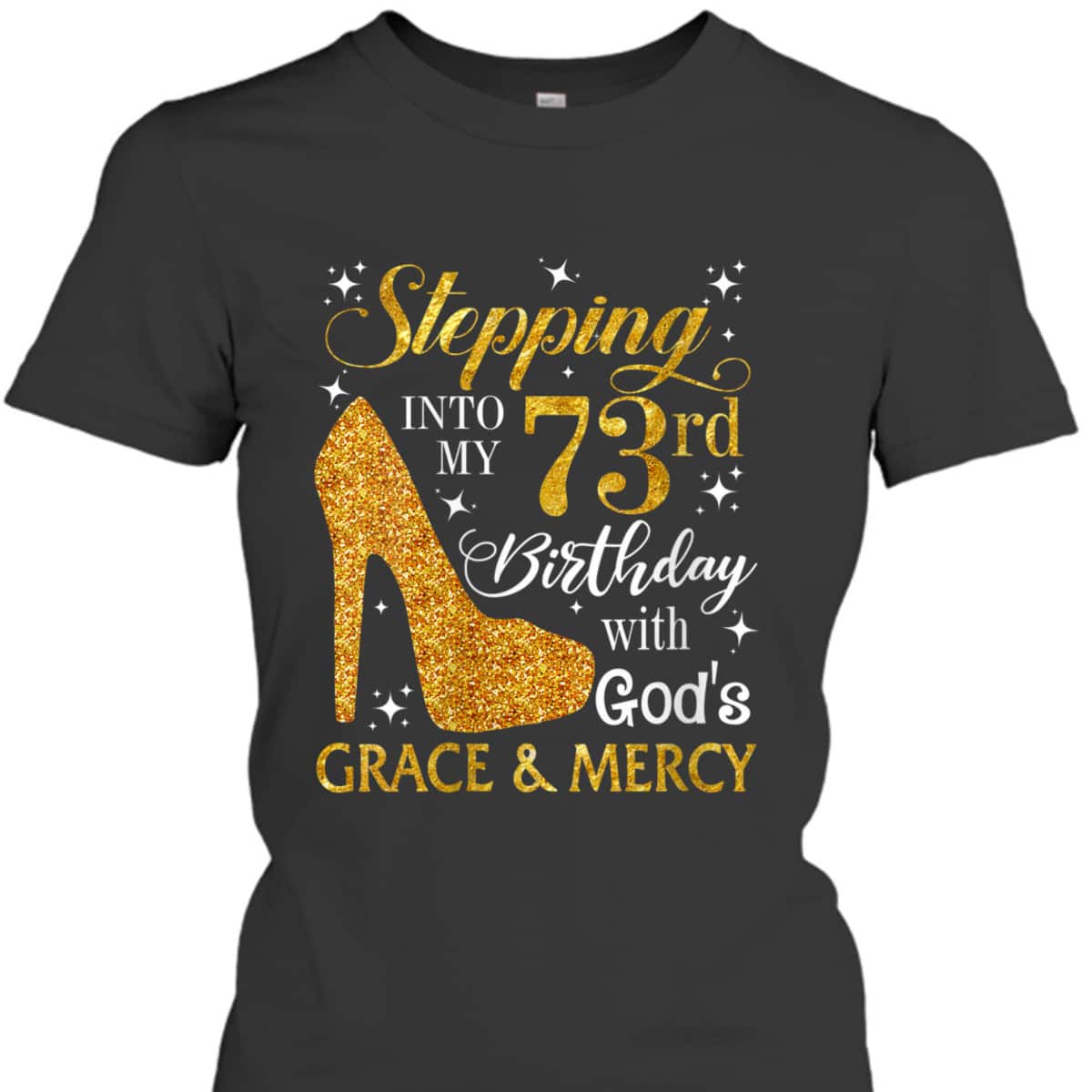 Christian Stepping Into My 73rd Birthday T-Shirt With God's Grace And Mercy Christian Stepping Into My 73rd Birthday T-Shirt With God's Grace And Mercy