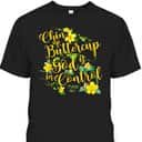 Chin Up Buttercup God Is In Control Psalm 46:1 Bible Verse T-Shirt Chin Up Buttercup God Is In Control Psalm 46:1 Bible Verse T-Shirt
