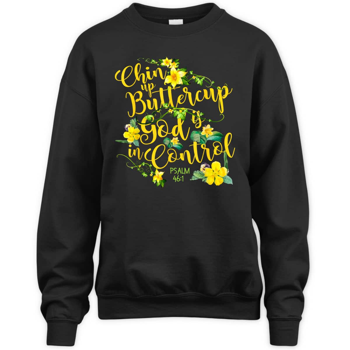 Chin Up Buttercup God Is In Control Psalm 46:1 Bible Verse T-Shirt Chin Up Buttercup God Is In Control Psalm 46:1 Bible Verse T-Shirt