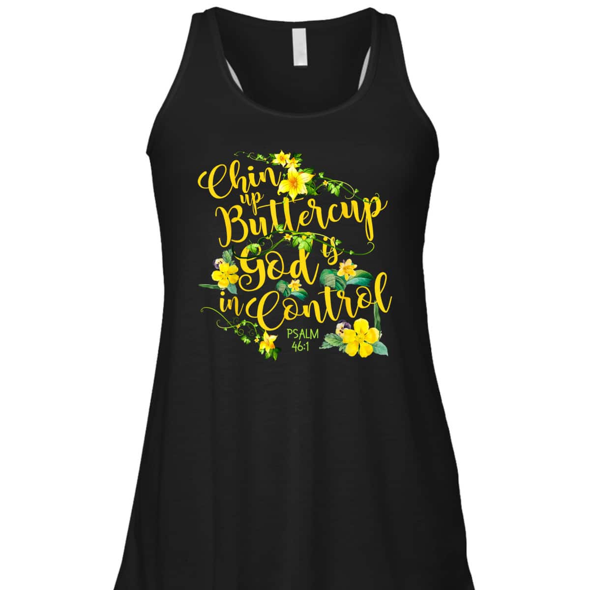 Chin Up Buttercup God Is In Control Psalm 46:1 Bible Verse T-Shirt Chin Up Buttercup God Is In Control Psalm 46:1 Bible Verse T-Shirt
