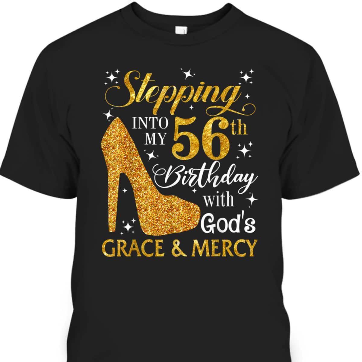 Christian Birthday T-Shirt Stepping Into My 56th Birthday With God's Grace And Mercy