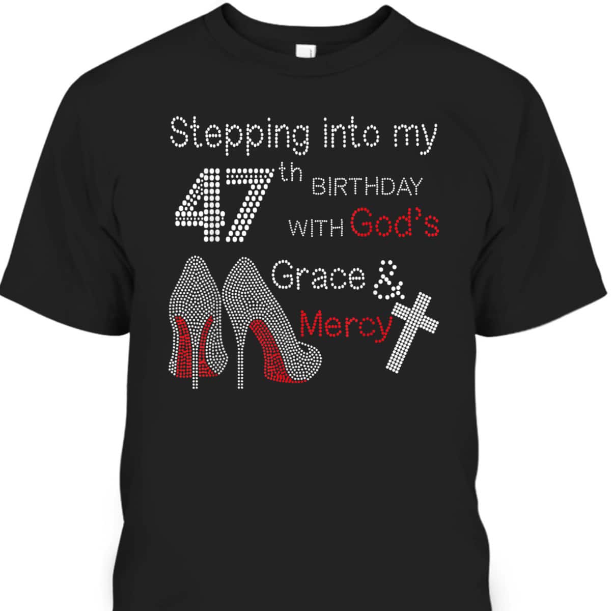 Stepping Into My 47th Birthday With God's Grace And Mercy Christian Birthday T-Shirt
