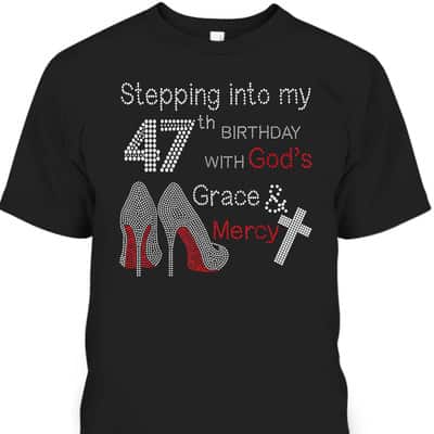 Stepping Into My 47th Birthday With God's Grace And Mercy Christian Birthday T-Shirt