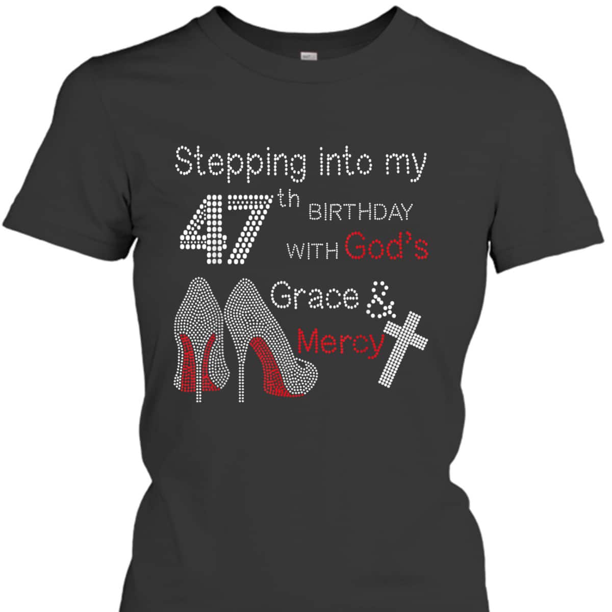 Stepping Into My 47th Birthday With God's Grace And Mercy Christian Birthday T-Shirt Stepping Into My 47th Birthday With God's Grace And Mercy Christian Birthday T-Shirt