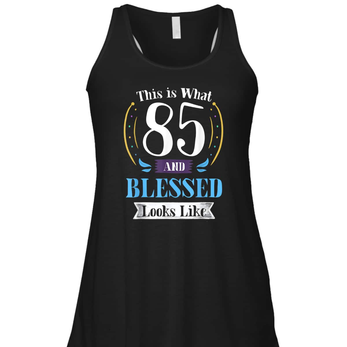 This Is What 85 And Blessed Looks Like Christian Faith Birthday T-Shirt This Is What 85 And Blessed Looks Like Christian Faith Birthday T-Shirt