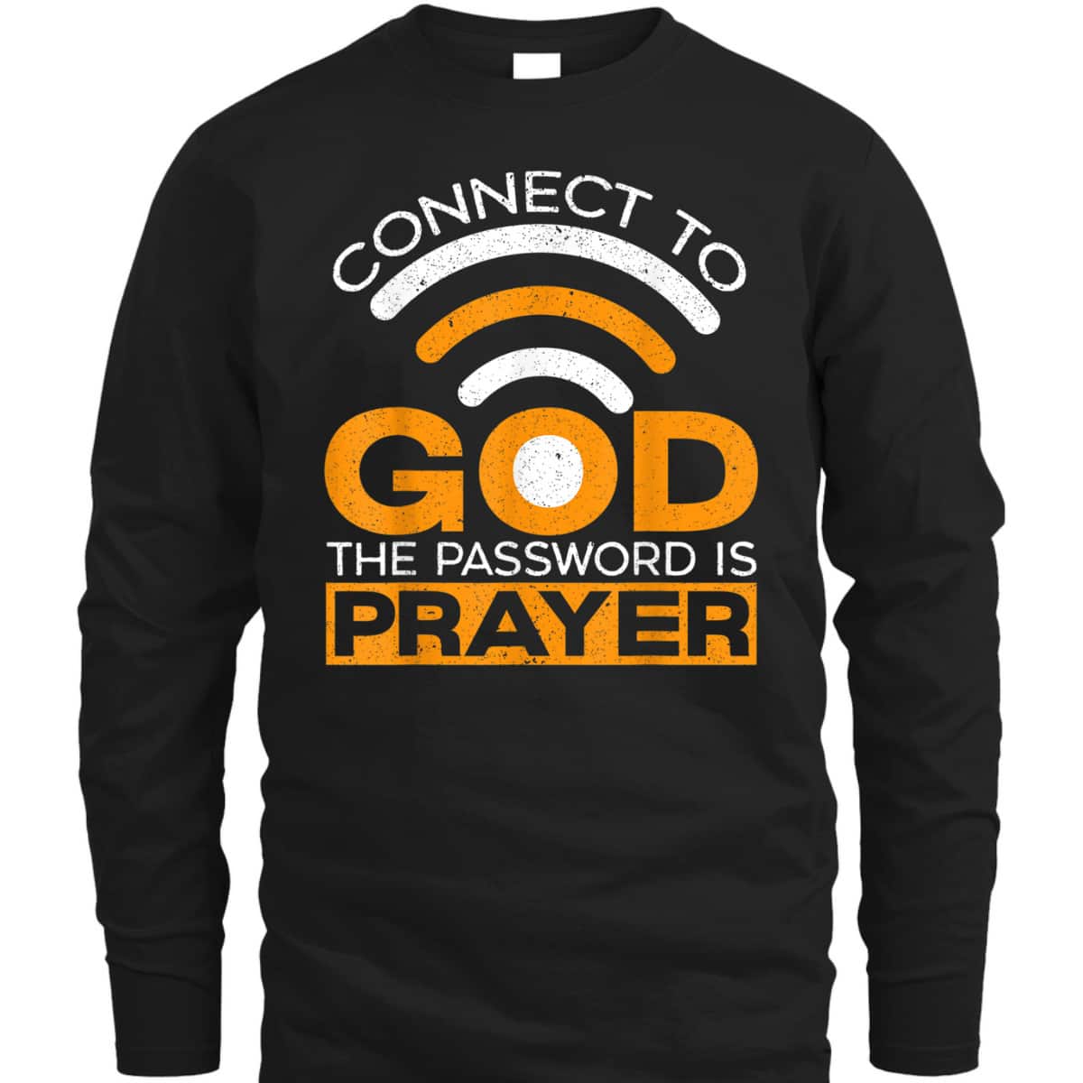 Connect To God The Password Is Prayer Funny Christian Believer T-Shirt Connect To God The Password Is Prayer Funny Christian Believer T-Shirt
