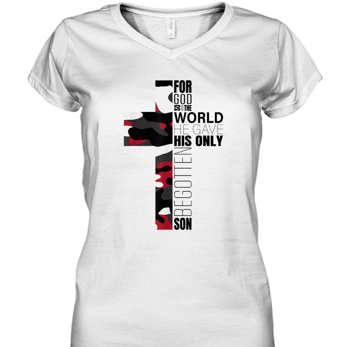 For God So Loved The World He Gave His Only Begotten Son T-Shirt For God So Loved The World He Gave His Only Begotten Son T-Shirt