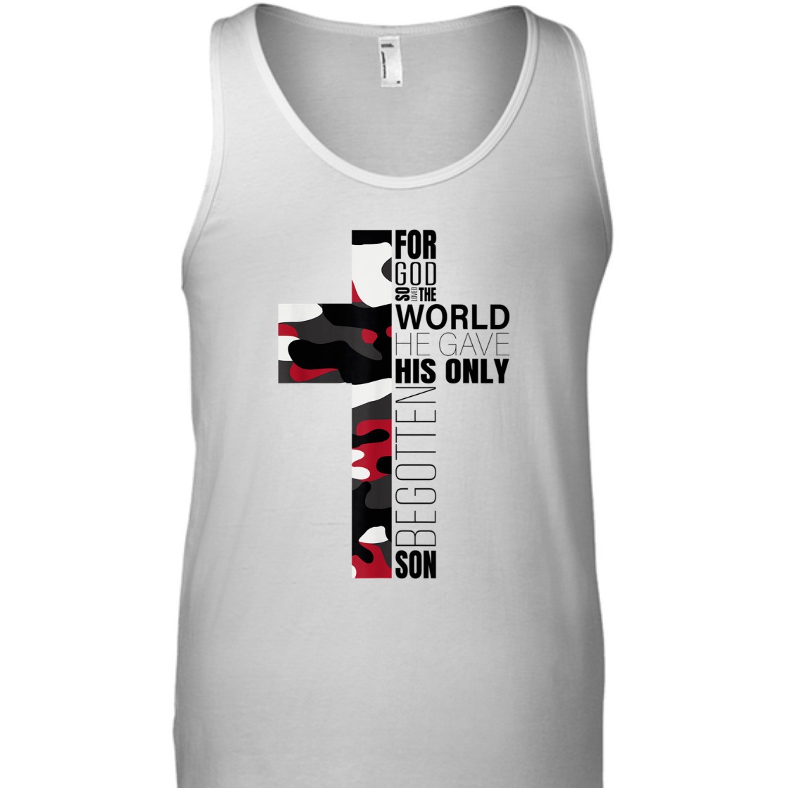 For God So Loved The World He Gave His Only Begotten Son T-Shirt For God So Loved The World He Gave His Only Begotten Son T-Shirt