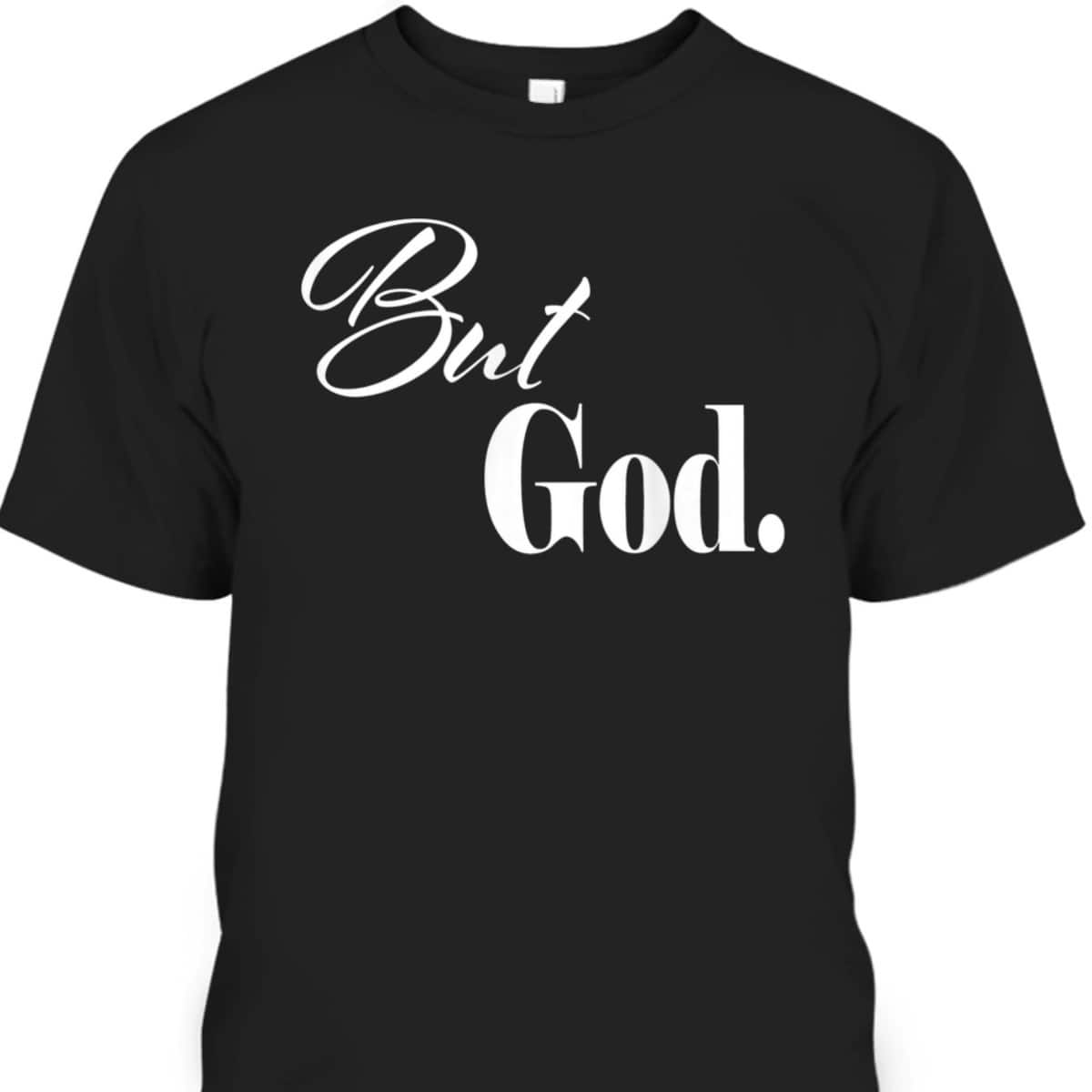 Christian Religious But God Novelty T-Shirt Christian Religious But God Novelty T-Shirt