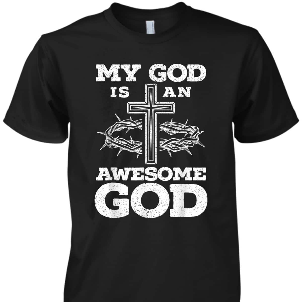 My God Is An Awesome God Christian Religious Jesus Christ T-Shirt My God Is An Awesome God Christian Religious Jesus Christ T-Shirt