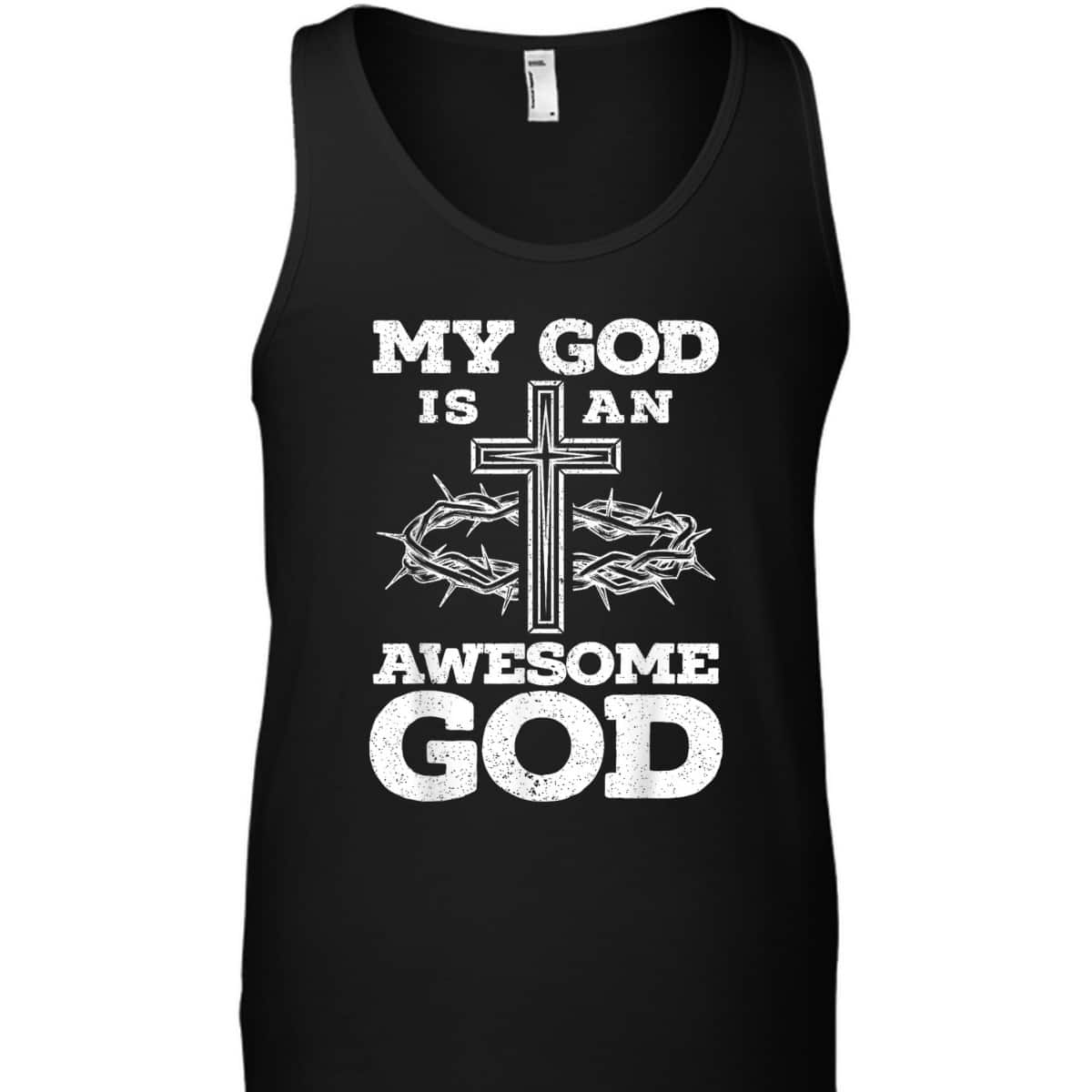 My God Is An Awesome God Christian Religious Jesus Christ T-Shirt My God Is An Awesome God Christian Religious Jesus Christ T-Shirt