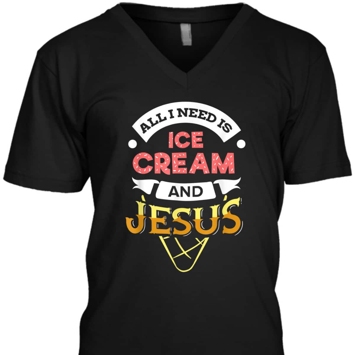 All I Need Is Ice Cream And Jesus Christian God Religious T-Shirt All I Need Is Ice Cream And Jesus Christian God Religious T-Shirt