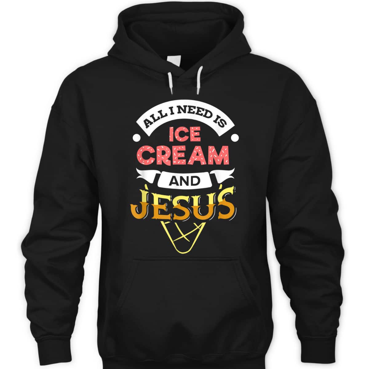All I Need Is Ice Cream And Jesus Christian God Religious T-Shirt All I Need Is Ice Cream And Jesus Christian God Religious T-Shirt
