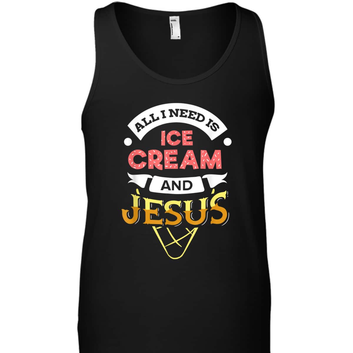 All I Need Is Ice Cream And Jesus Christian God Religious T-Shirt All I Need Is Ice Cream And Jesus Christian God Religious T-Shirt