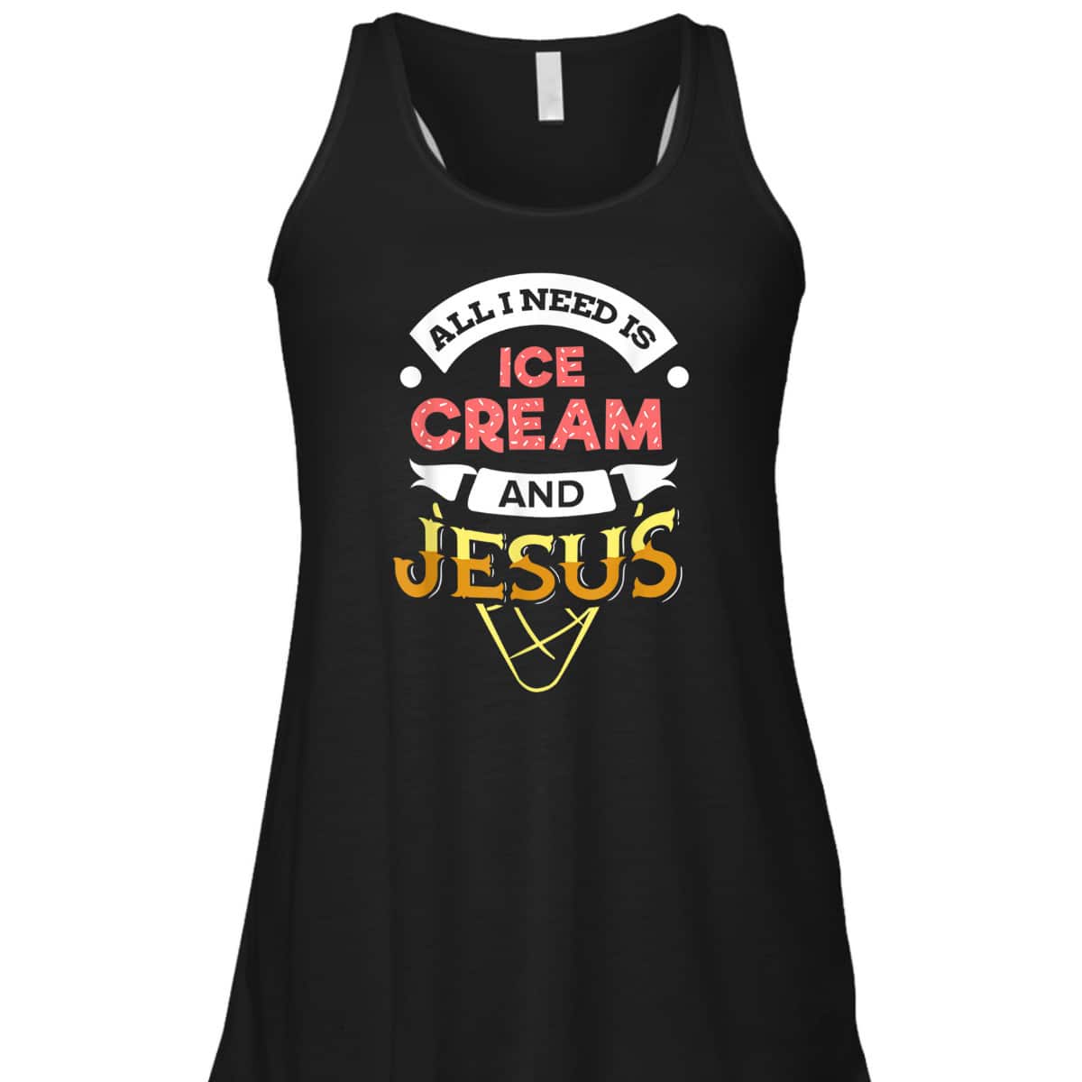 All I Need Is Ice Cream And Jesus Christian God Religious T-Shirt All I Need Is Ice Cream And Jesus Christian God Religious T-Shirt