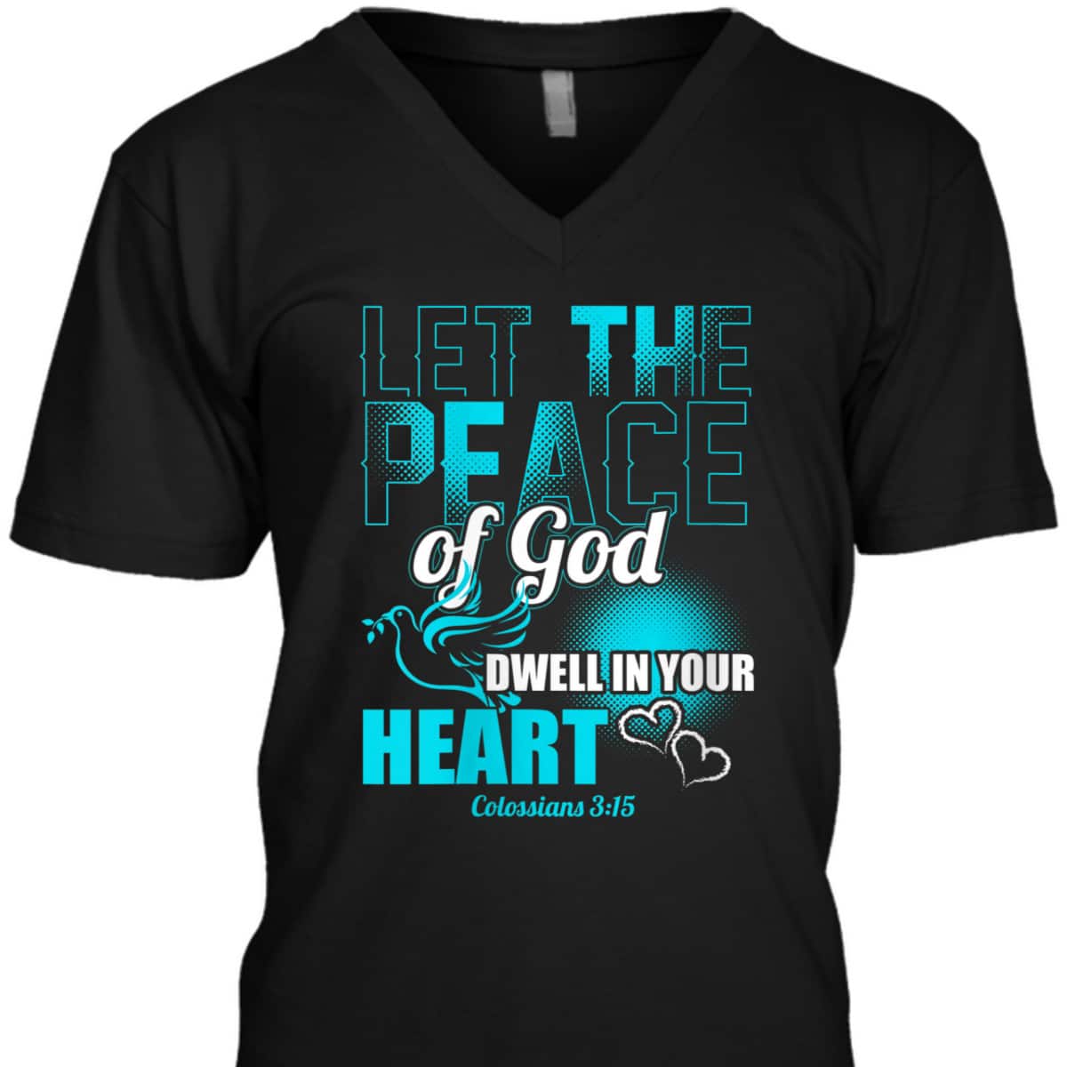 Colossians 3:15 Let The Peace Of God Dwell In Your Heart Bible Verse T-Shirt