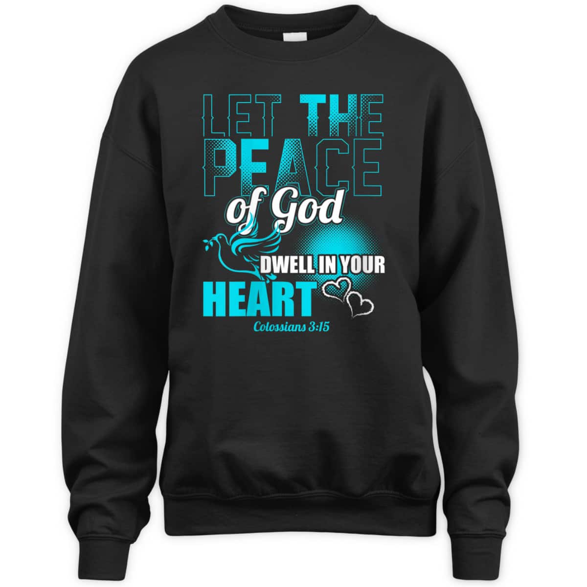 Colossians 3:15 Let The Peace Of God Dwell In Your Heart Bible Verse T-Shirt Colossians 3:15 Let The Peace Of God Dwell In Your Heart Bible Verse T-Shirt