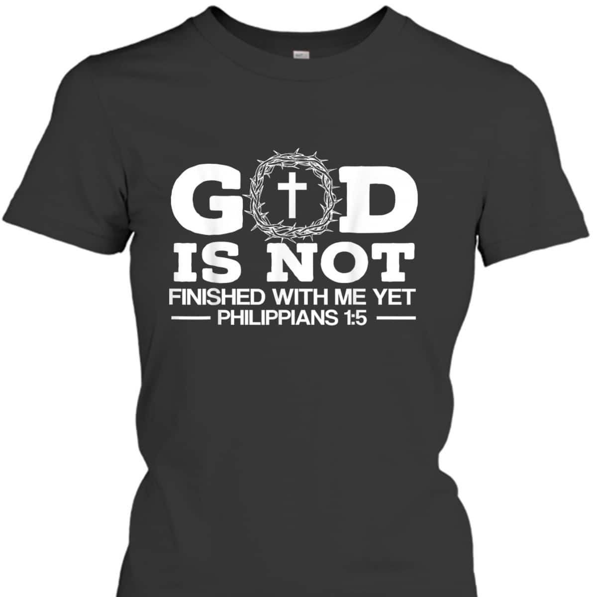 God Is Not Finished With Me Yet Christian Religious Bible Verse T-Shirt
