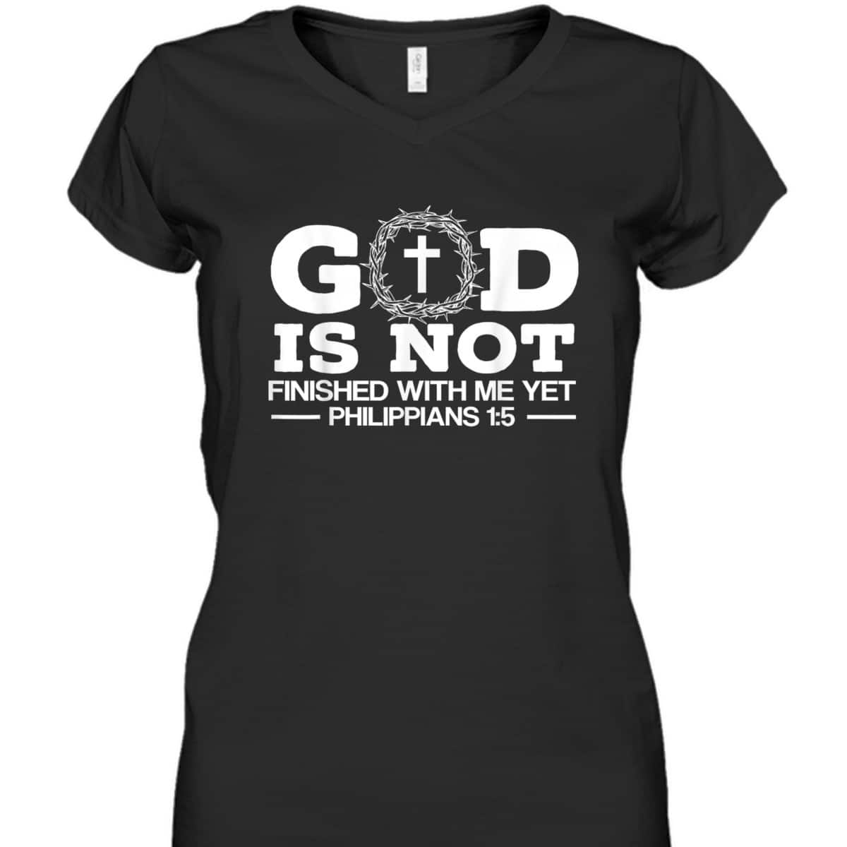 God Is Not Finished With Me Yet Christian Religious Bible Verse T-Shirt God Is Not Finished With Me Yet Christian Religious Bible Verse T-Shirt