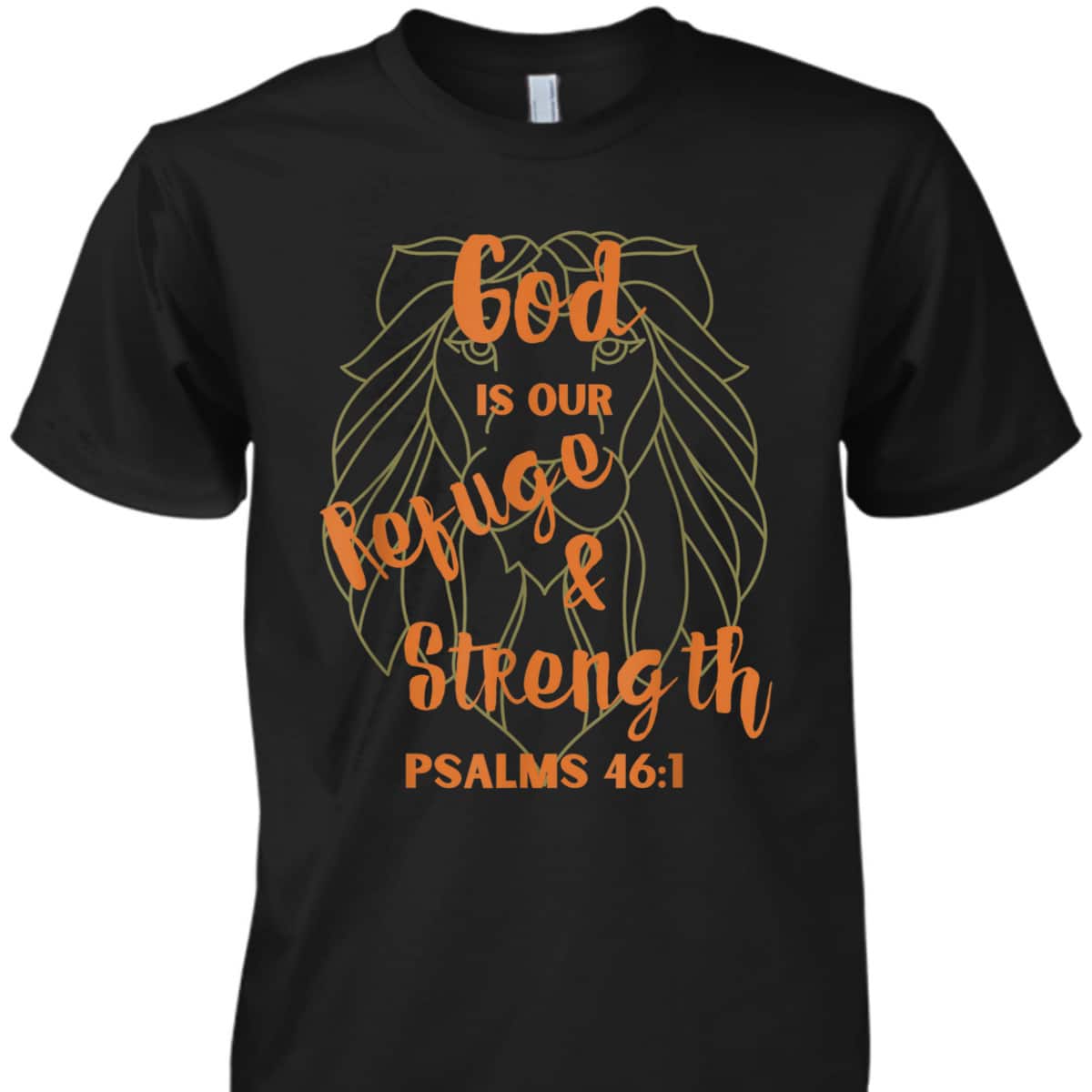 God Is Our Refuge And Strength Bible Verse Religious T-Shirt God Is Our Refuge And Strength Bible Verse Religious T-Shirt