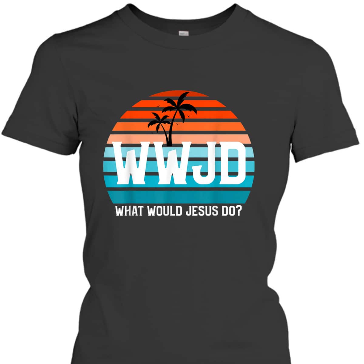 What Would Jesus Do He Would Love First Christian Believers T-Shirt What Would Jesus Do He Would Love First Christian Believers T-Shirt