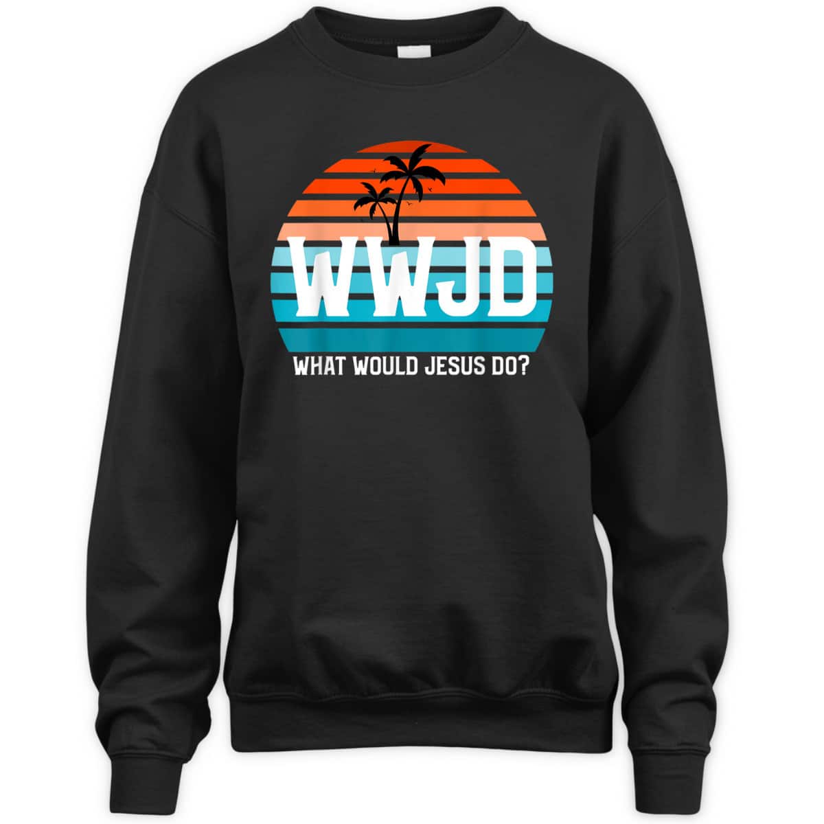 What Would Jesus Do He Would Love First Christian Believers T-Shirt What Would Jesus Do He Would Love First Christian Believers T-Shirt
