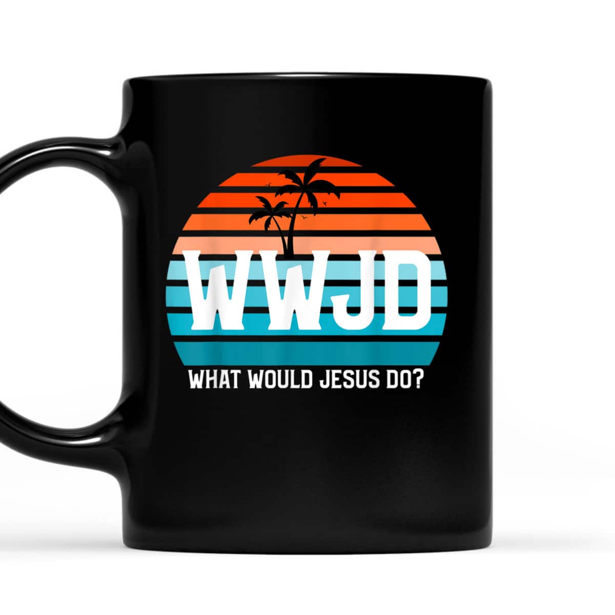 What Would Jesus Do He Would Love First Christian Believers T-Shirt What Would Jesus Do He Would Love First Christian Believers T-Shirt