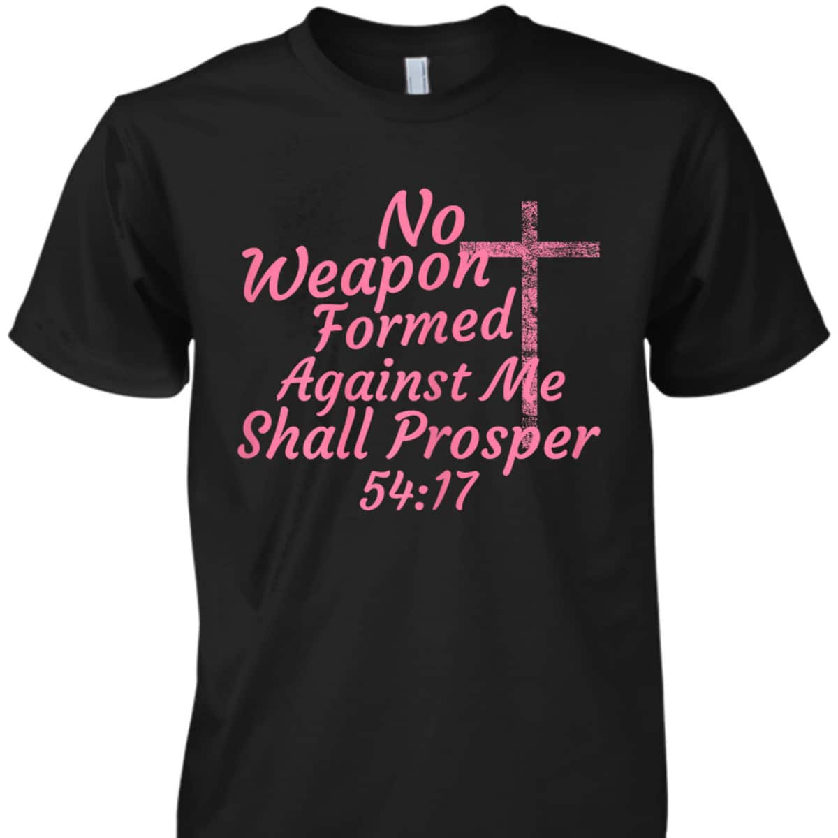 No Weapon Formed Against Me Shall Prosper Bible Verse T-Shirt No Weapon Formed Against Me Shall Prosper Bible Verse T-Shirt