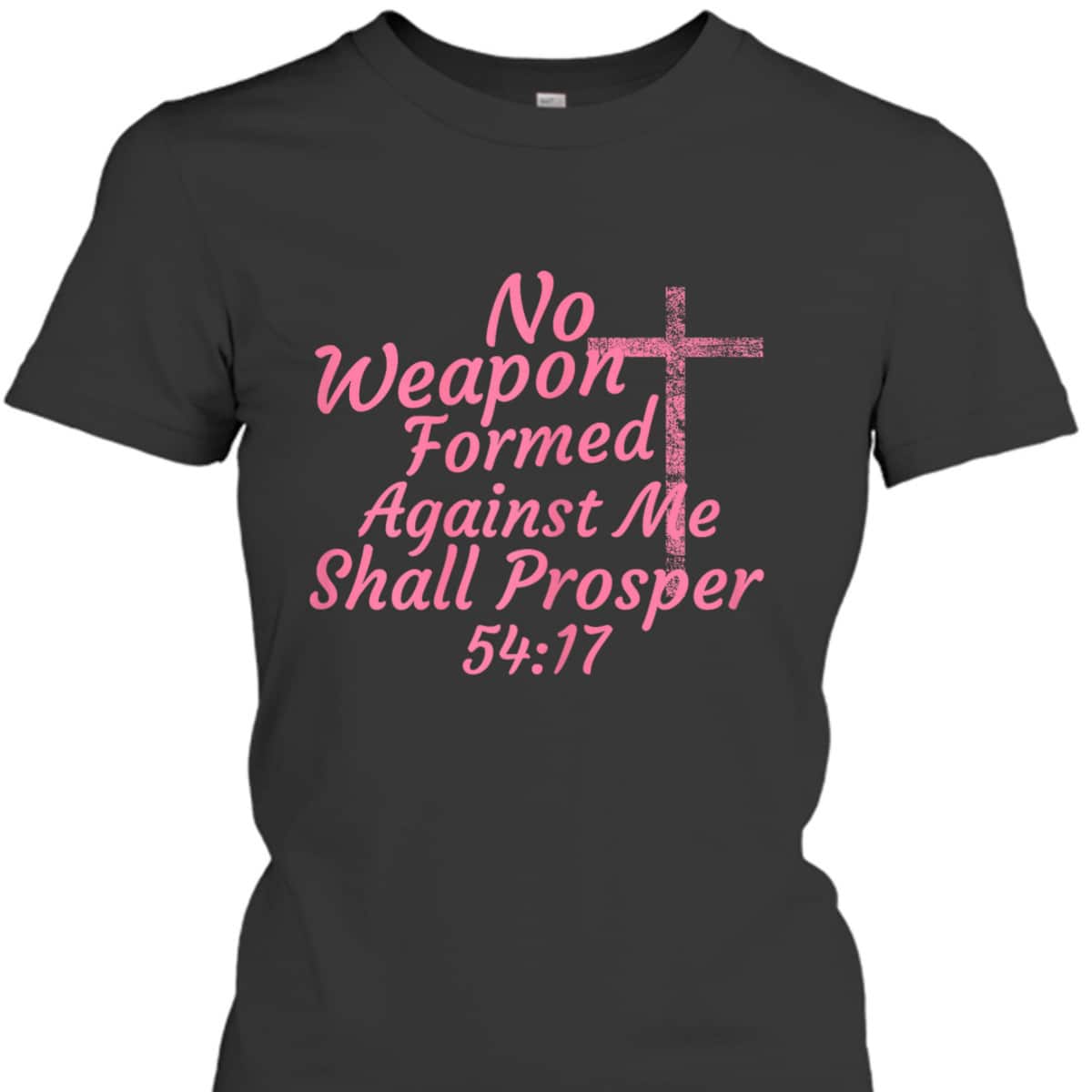 No Weapon Formed Against Me Shall Prosper Bible Verse T-Shirt No Weapon Formed Against Me Shall Prosper Bible Verse T-Shirt