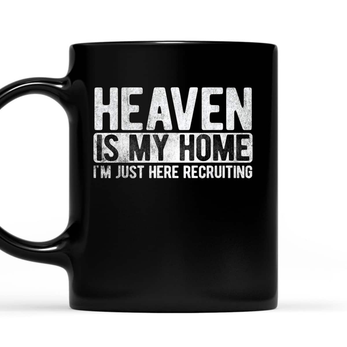 Heaven Is My Home I'm Just Here Recruiting Christian Religious Jesus T-Shirt Heaven Is My Home I'm Just Here Recruiting Christian Religious Jesus T-Shirt