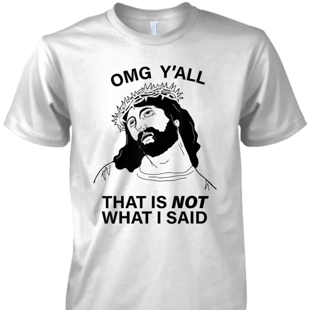 OMG Y'all That Is Not What I Said Funny Christian Religious T-Shirt