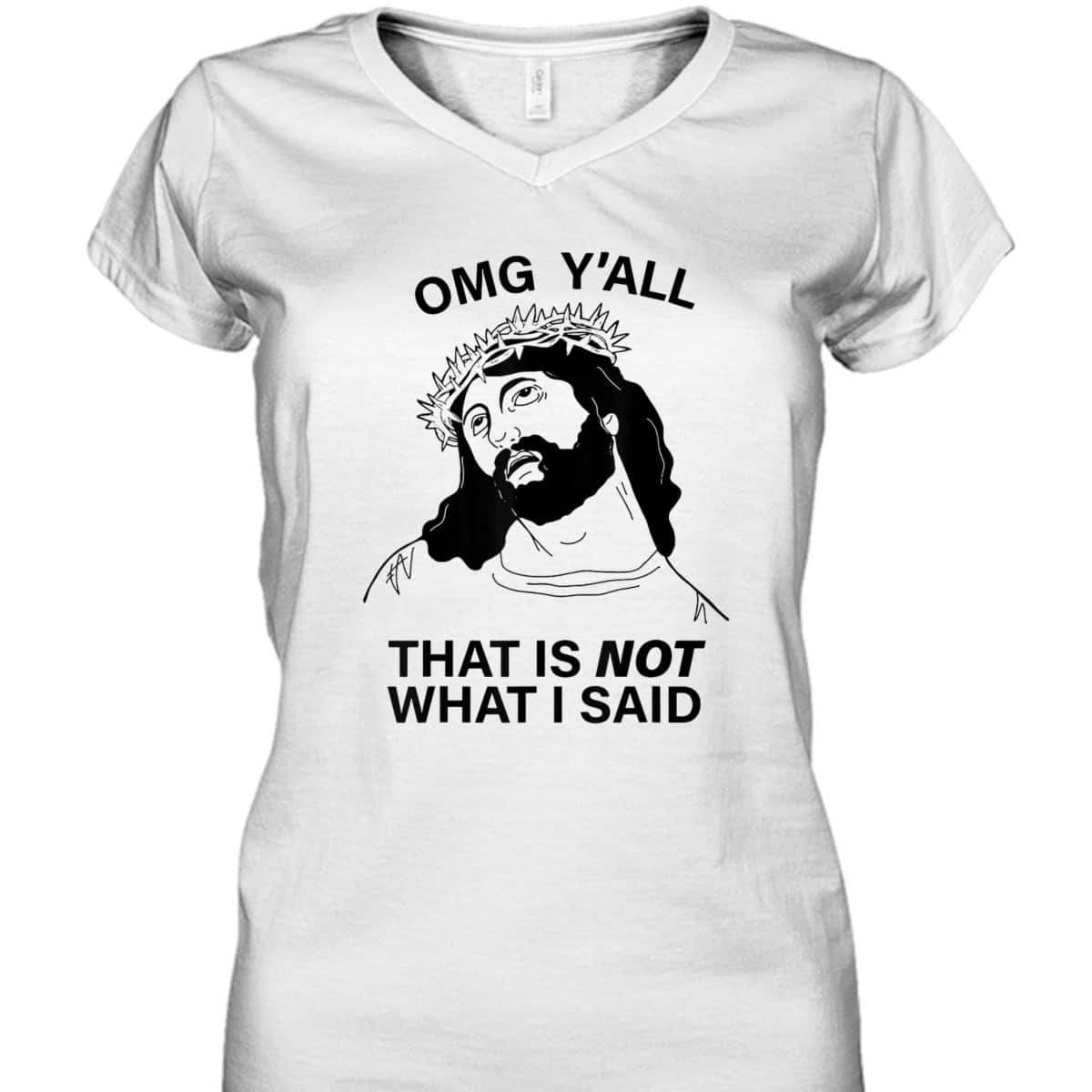 OMG Y'all That Is Not What I Said Funny Christian Religious T-Shirt