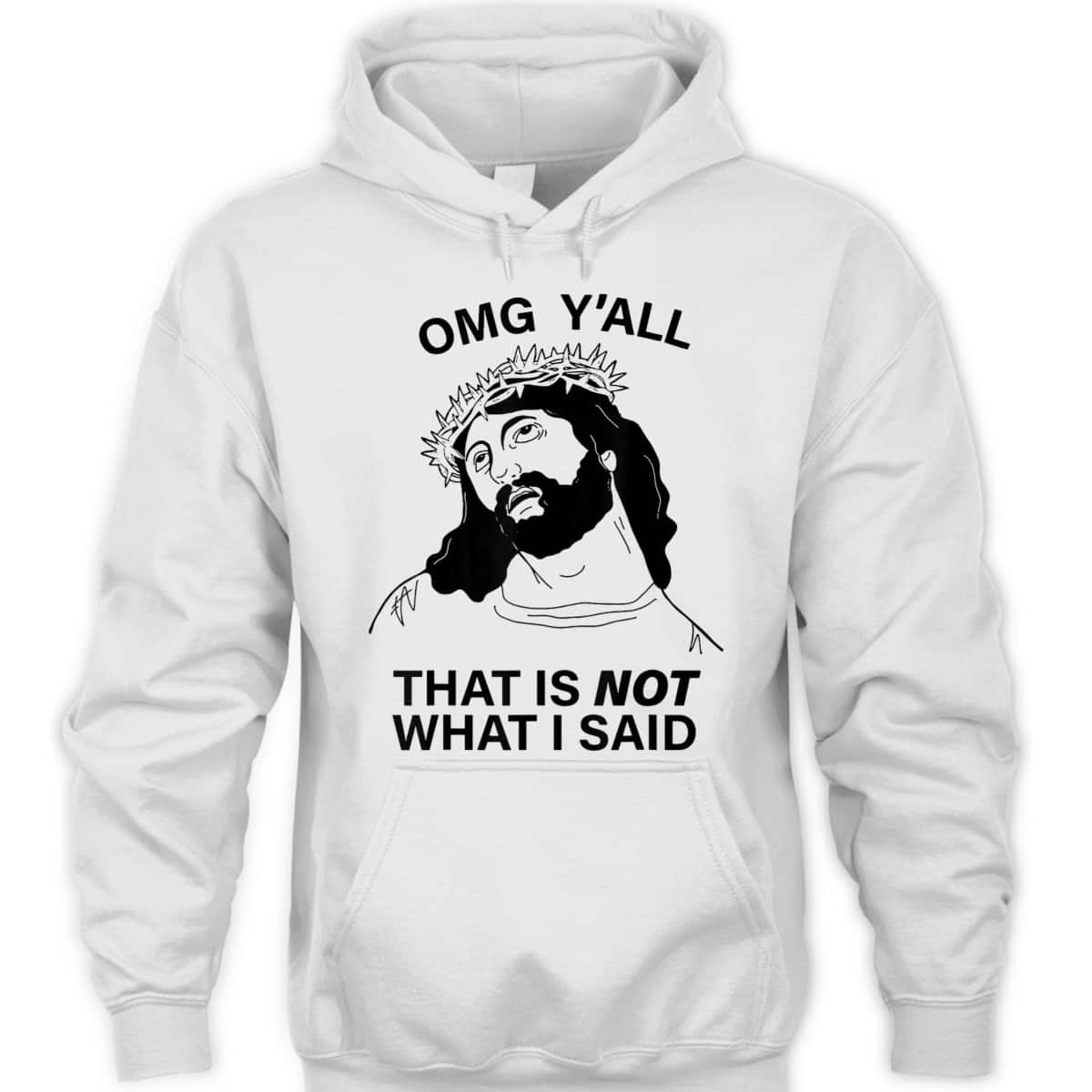 OMG Y'all That Is Not What I Said Funny Christian Religious T-Shirt
