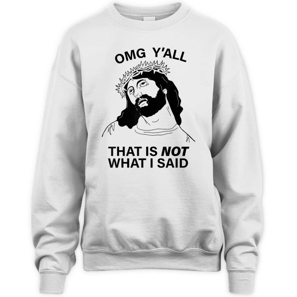 OMG Y'all That Is Not What I Said Funny Christian Religious T-Shirt