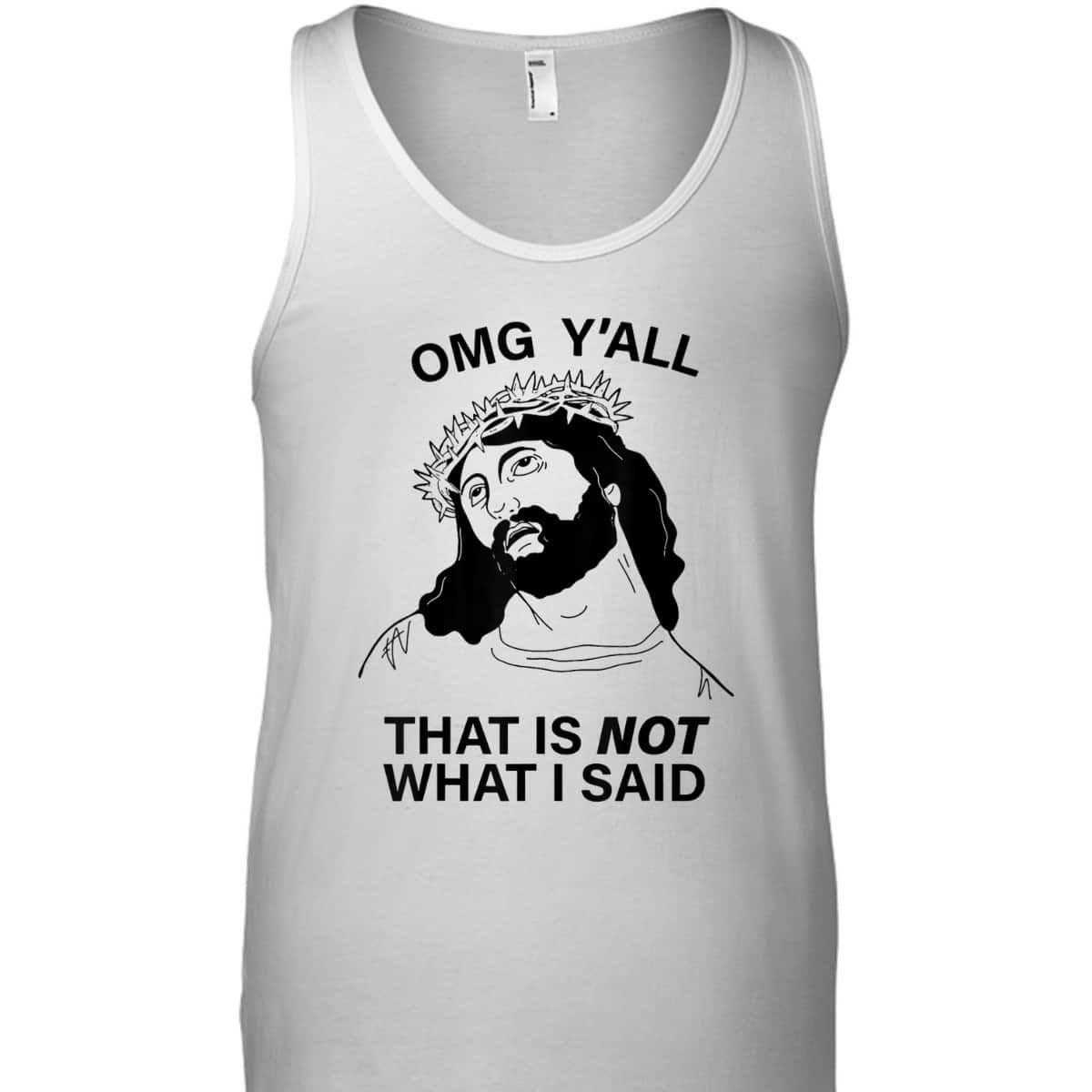 OMG Y'all That Is Not What I Said Funny Christian Religious T-Shirt