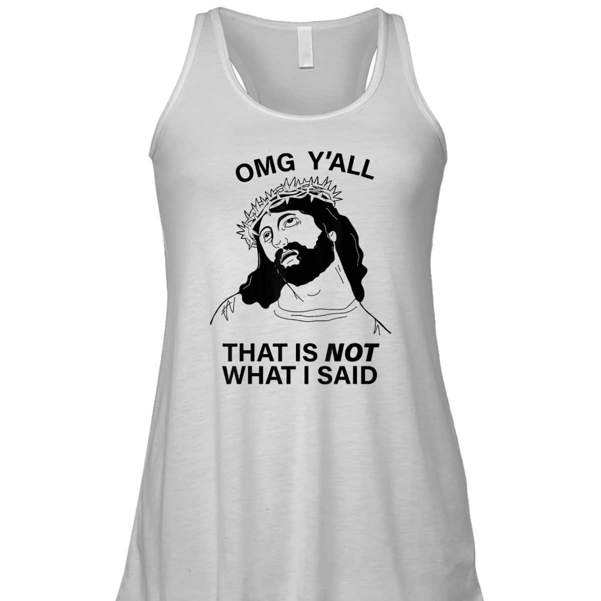 OMG Y'all That Is Not What I Said Funny Christian Religious T-Shirt