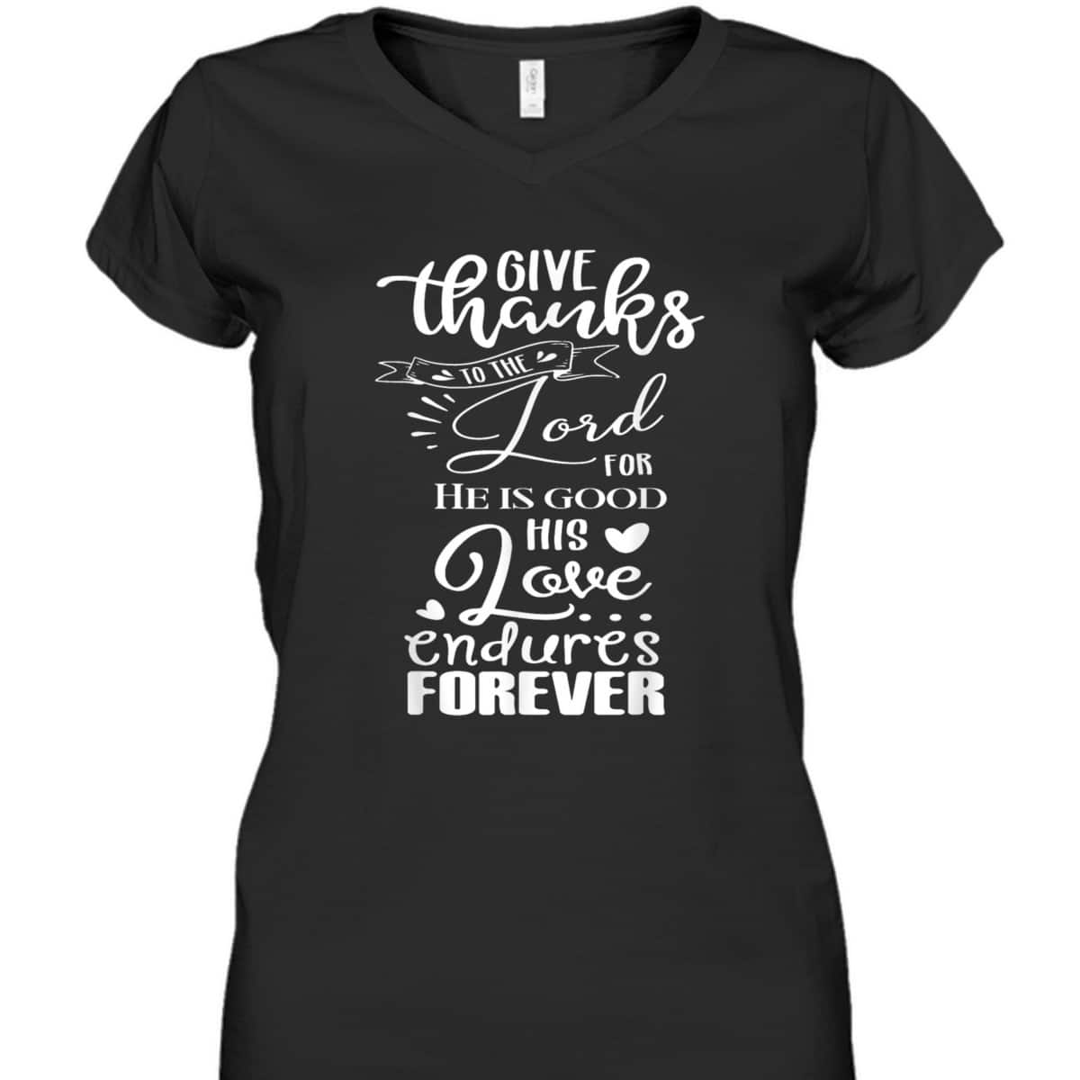 Christian Faith Give Thanks To The Lord Psalm 1361 Bible Verse T-Shirt Christian Faith Give Thanks To The Lord Psalm 1361 Bible Verse T-Shirt
