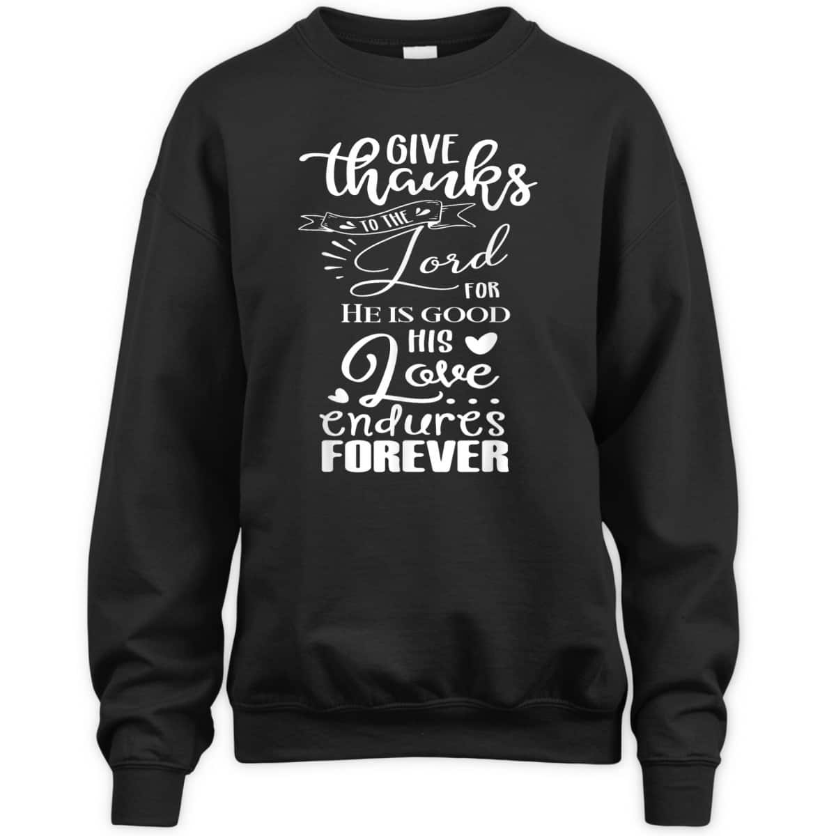 Christian Faith Give Thanks To The Lord Psalm 1361 Bible Verse T-Shirt Christian Faith Give Thanks To The Lord Psalm 1361 Bible Verse T-Shirt