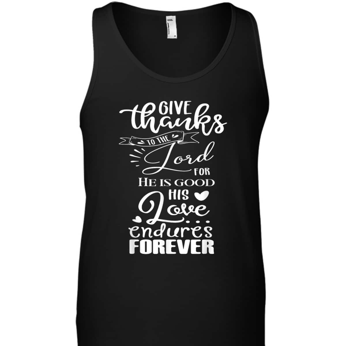 Christian Faith Give Thanks To The Lord Psalm 1361 Bible Verse T-Shirt Christian Faith Give Thanks To The Lord Psalm 1361 Bible Verse T-Shirt