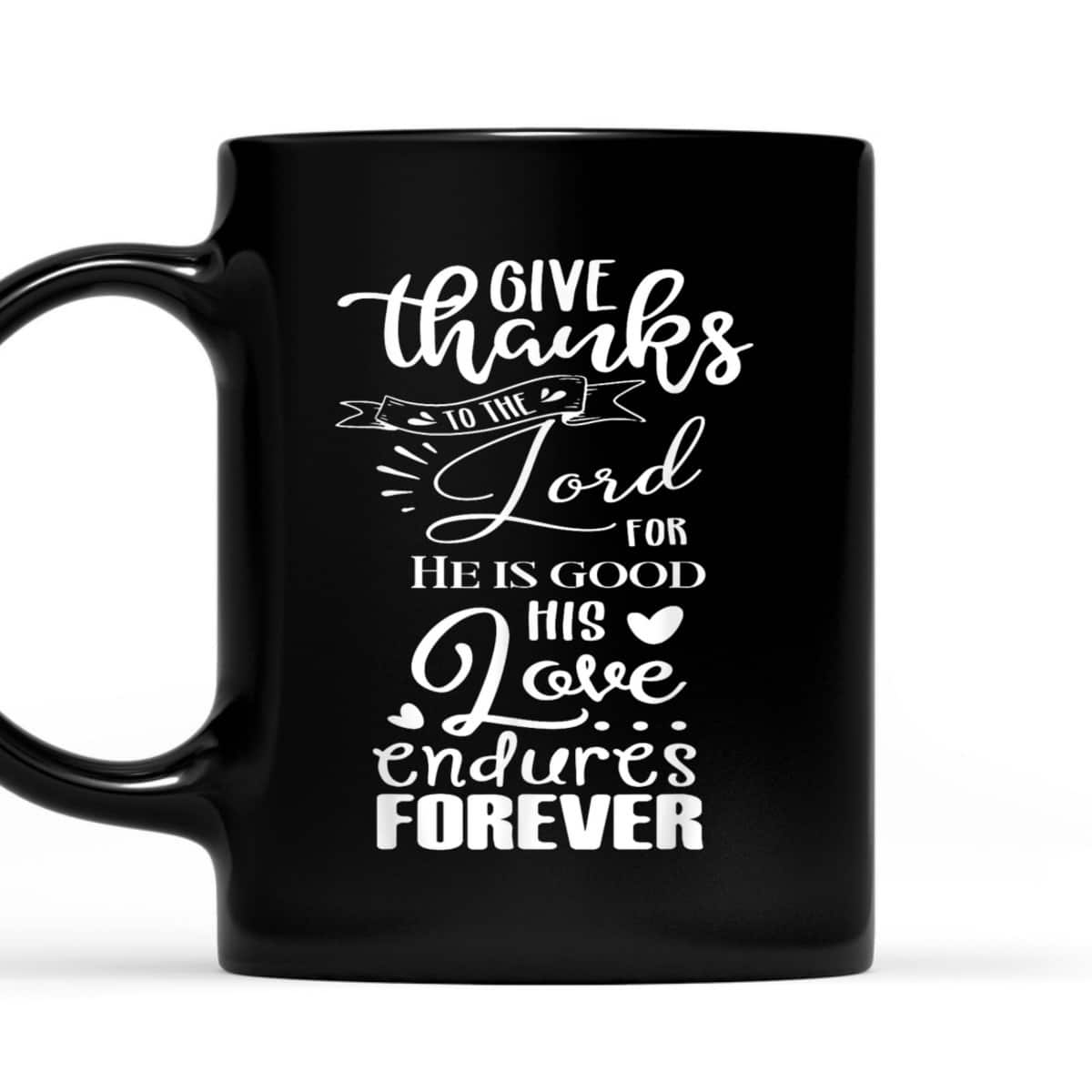 Christian Faith Give Thanks To The Lord Psalm 1361 Bible Verse T-Shirt Christian Faith Give Thanks To The Lord Psalm 1361 Bible Verse T-Shirt
