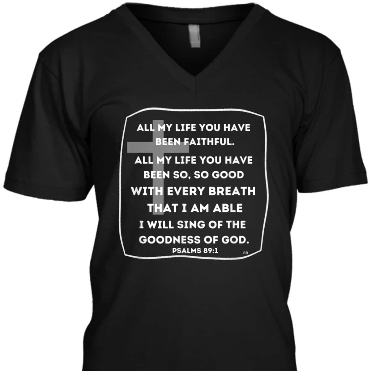 I Will Sing Of The Goodness Of God Bible Verse T-Shirt Worship Religious Gift I Will Sing Of The Goodness Of God Bible Verse T-Shirt Worship Religious Gift