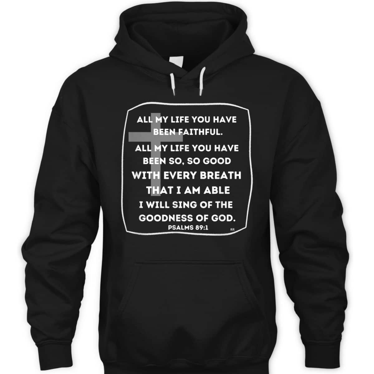 I Will Sing Of The Goodness Of God Bible Verse T-Shirt Worship Religious Gift