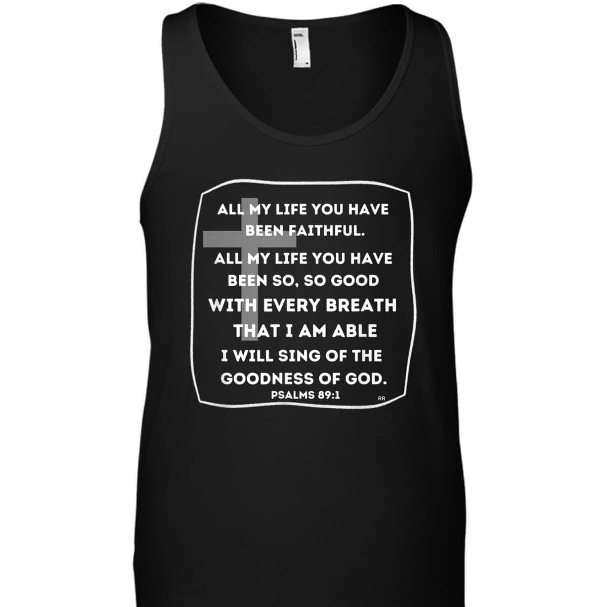 I Will Sing Of The Goodness Of God Bible Verse T-Shirt Worship Religious Gift I Will Sing Of The Goodness Of God Bible Verse T-Shirt Worship Religious Gift