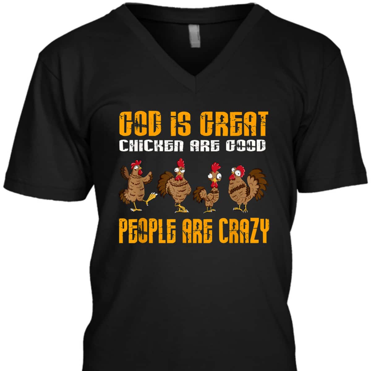 God Is Great Chickens Are Good People Crazy Chickens T-Shirt God Is Great Chickens Are Good People Crazy Chickens T-Shirt