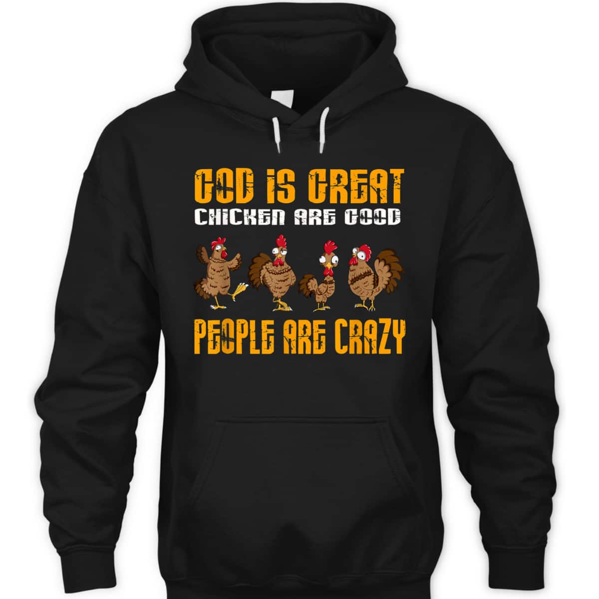 God Is Great Chickens Are Good People Crazy Chickens T-Shirt God Is Great Chickens Are Good People Crazy Chickens T-Shirt